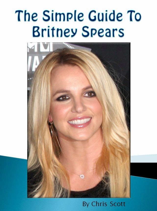  The Simple Guide To Britney Spears(Kobo/電子書)