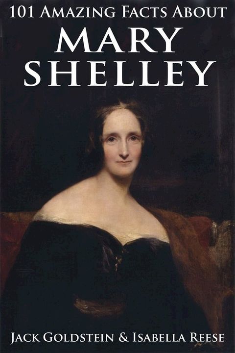 101 Amazing Facts about Mary Shelley(Kobo/電子書)