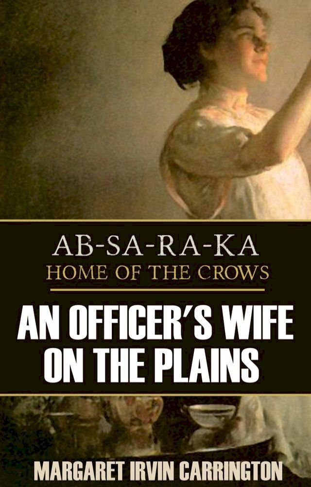  AB-SA-RA-KA: Home of the Crows (an Officer's Wife on the Plains)(Kobo/電子書)