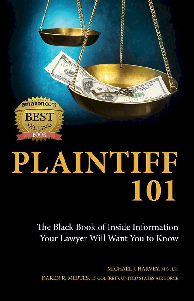  Plaintiff 101: The Black Book of Inside Information Your Lawyer Will Want You to Know(Kobo/電子書)