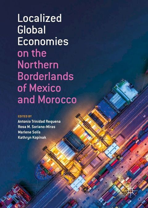 Localized Global Economies on the Northern Borderlands of Mexico and Morocco(Kobo/電子書)