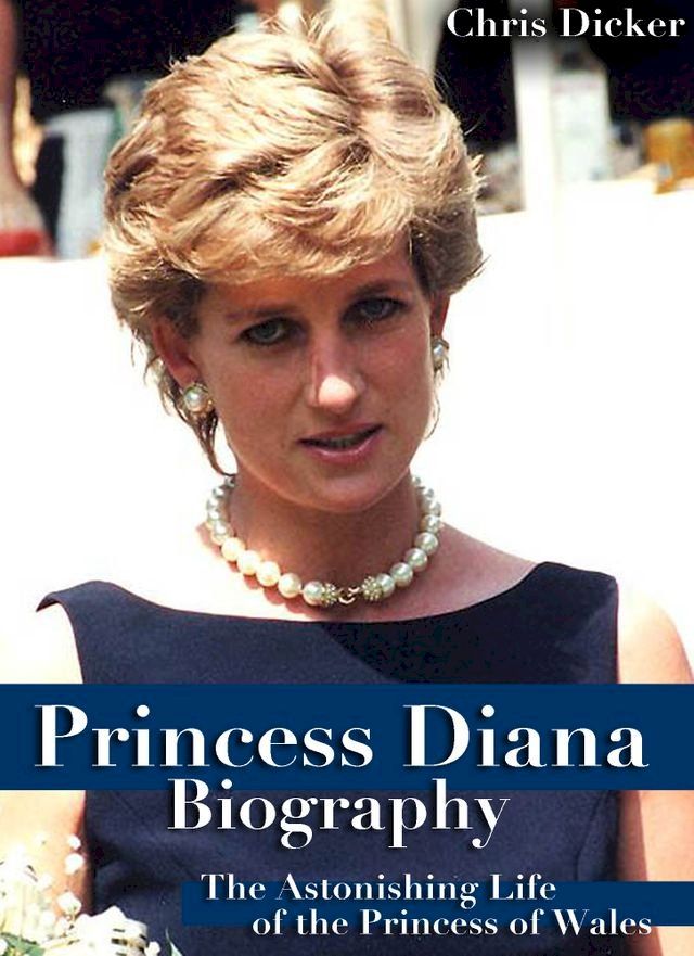  Princess Diana Biography: The Astonishing Life of the Princess of Wales(Kobo/電子書)