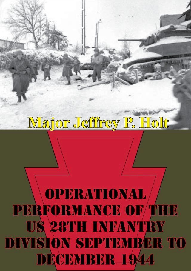  Operational Performance Of The US 28th Infantry Division September To December 1944(Kobo/電子書)