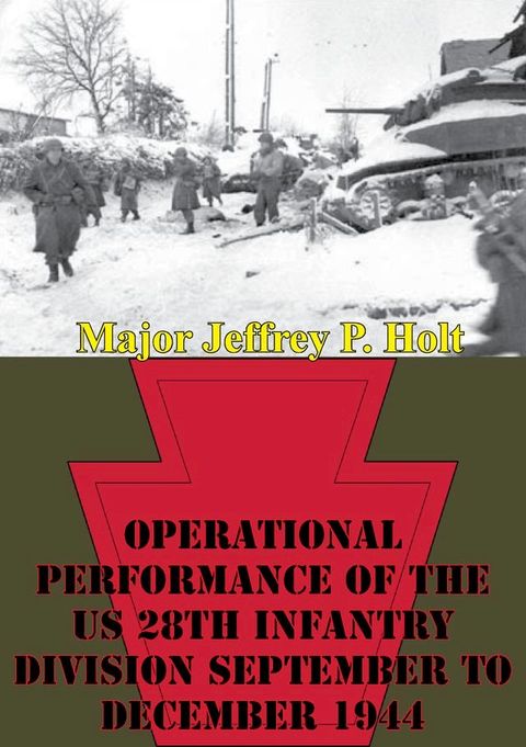 Operational Performance Of The US 28th Infantry Division September To December 1944(Kobo/電子書)