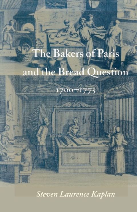 The Bakers of Paris and the Bread Question, 1700-1775(Kobo/電子書)