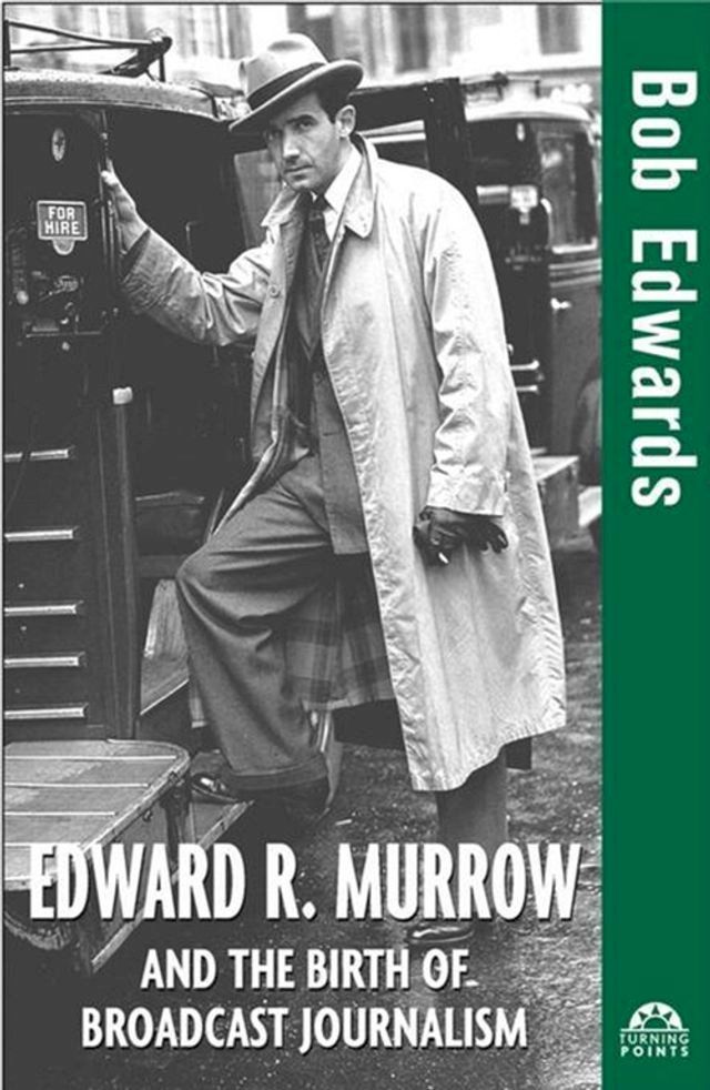  Edward R. Murrow and the Birth of Broadcast Journalism(Kobo/電子書)