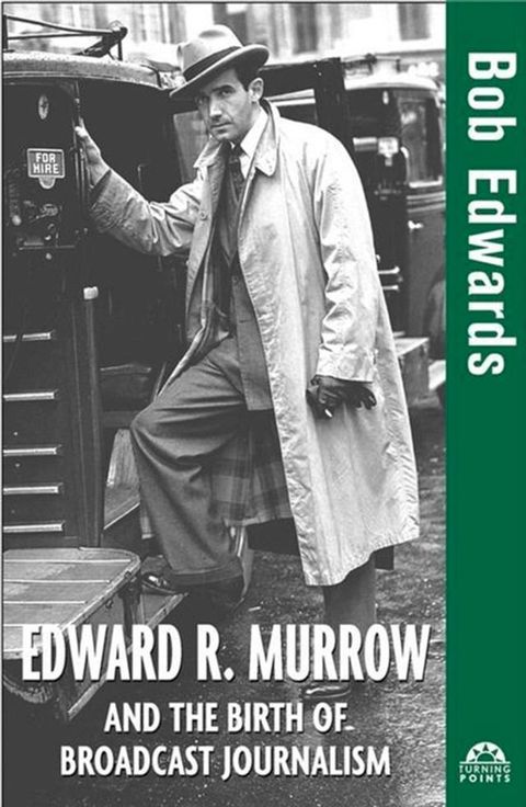 Edward R. Murrow and the Birth of Broadcast Journalism(Kobo/電子書)