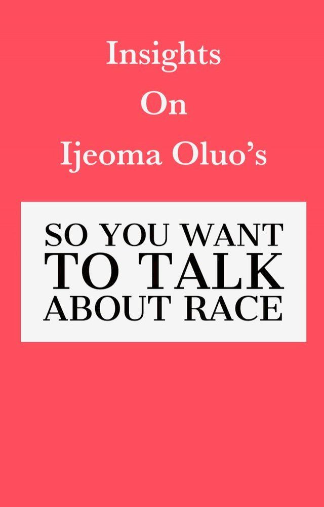  Insights on Ijeoma Oluo's So You Want to Talk About Race(Kobo/電子書)