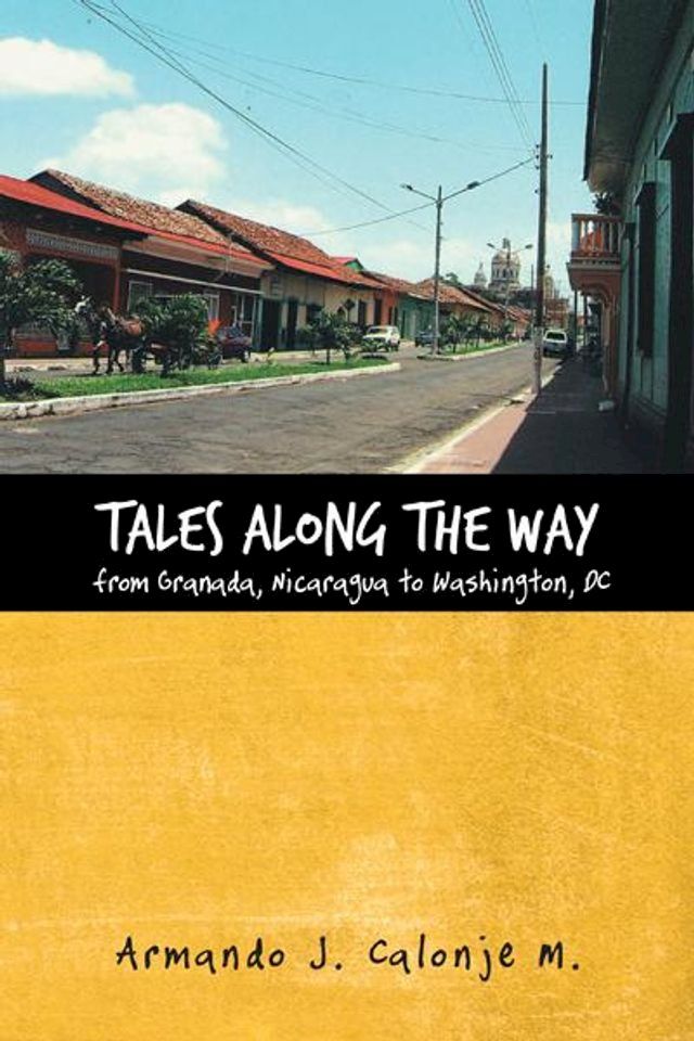  Tales Along the Way from Granada, Nicaragua to Washington, Dc(Kobo/電子書)