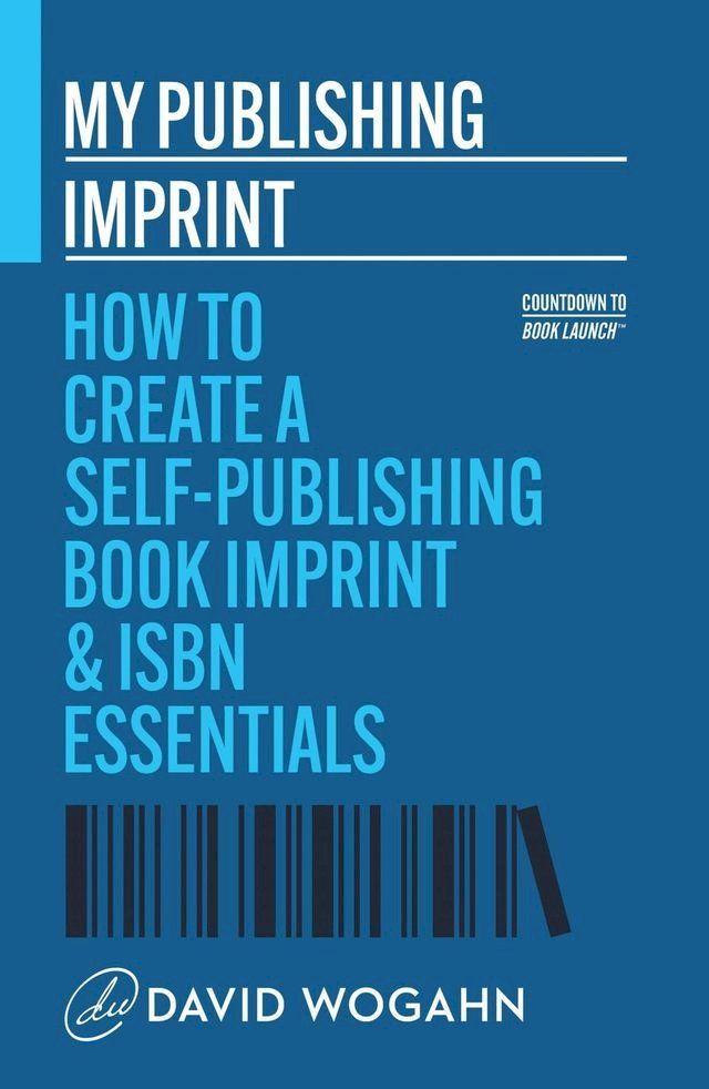  My Publishing Imprint: How to Create a Self-Publishing Book Imprint & ISBN Essentials(Kobo/電子書)