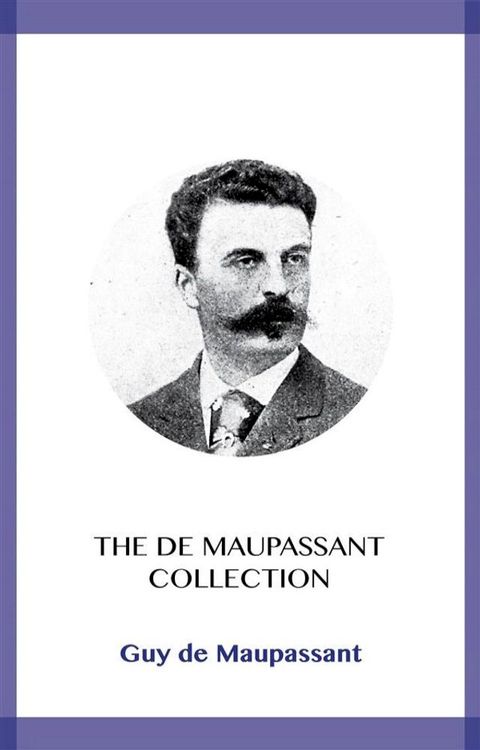 The de Maupassant Collection(Kobo/電子書)