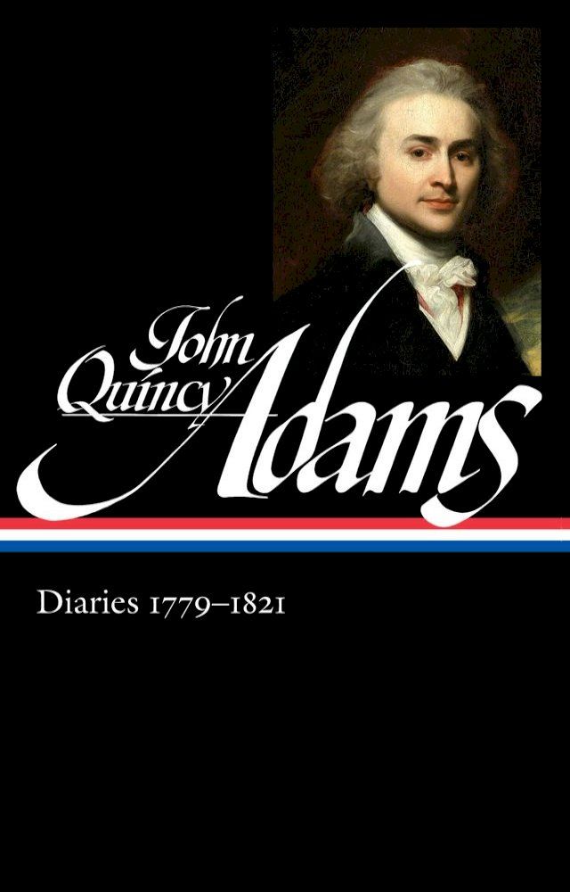  John Quincy Adams: Diaries Vol. 1 1779-1821 (LOA #293)(Kobo/電子書)