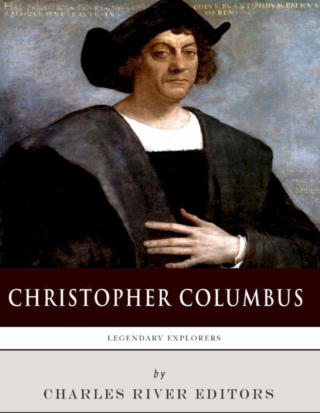  Legendary Explorers: The Life and Legacy of Christopher Columbus(Kobo/電子書)