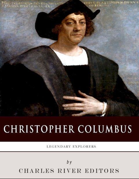 Legendary Explorers: The Life and Legacy of Christopher Columbus(Kobo/電子書)