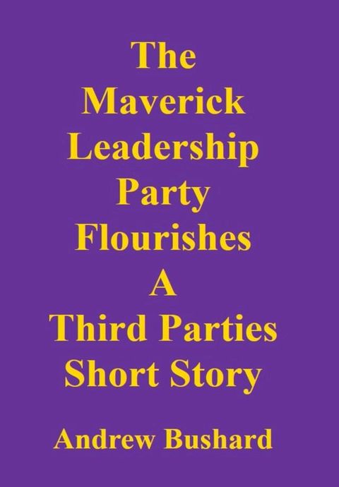 The Maverick Leadership Party Flourishes(Kobo/電子書)