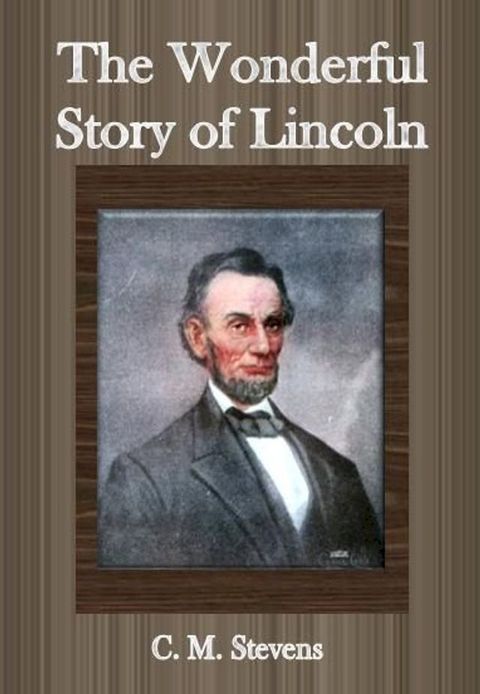 The Wonderful Story of Lincoln(Kobo/電子書)