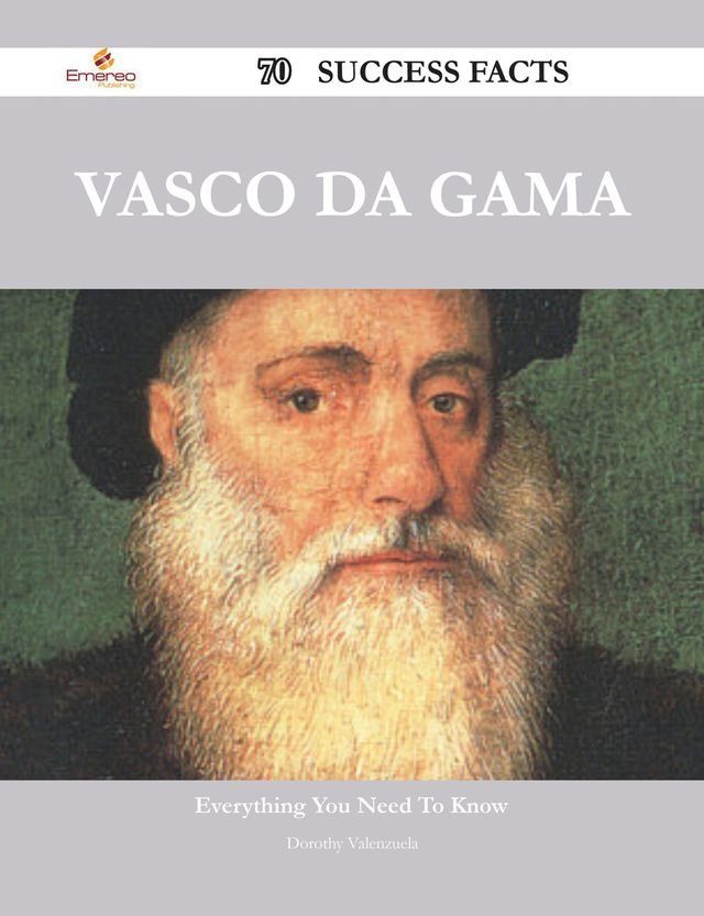  Vasco da Gama 70 Success Facts - Everything you need to know about Vasco da Gama(Kobo/電子書)