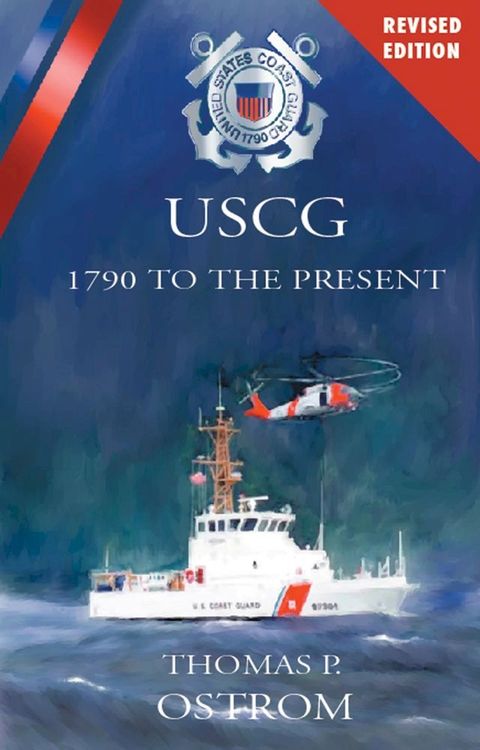 The United States Coast Guard: 1790 to the Present (Revised)(Kobo/電子書)