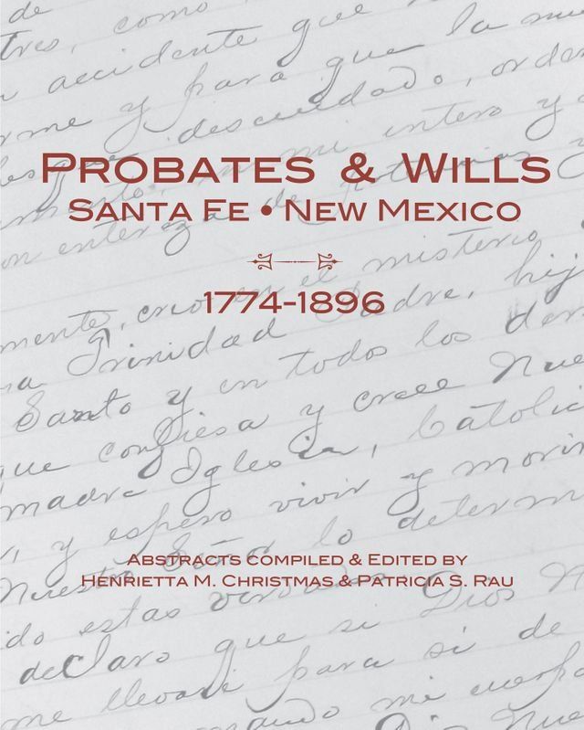  Probates & Wills Santa Fe, New Mexico, 1774-1896(Kobo/電子書)