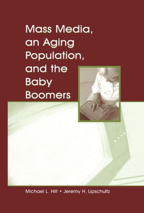 Mass Media, An Aging Population, and the Baby Boomers(Kobo/電子書)