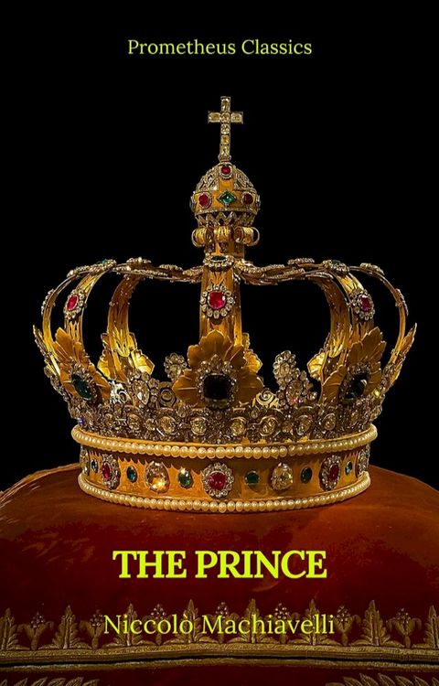 The Prince by Niccol&ograve; Machiavelli (Best Navigation, Active TOC)(Prometheus Classics)(Kobo/電子書)