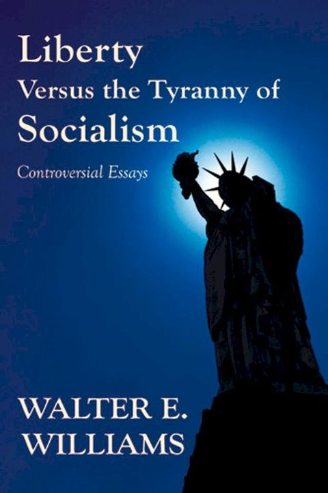 Liberty Versus the Tyranny of Socialism(Kobo/電子書)