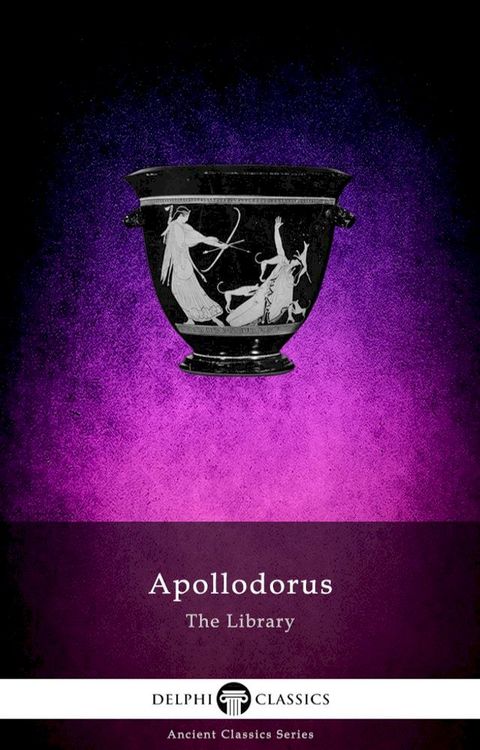 The Library of Apollodorus (Delphi Classics)(Kobo/電子書)