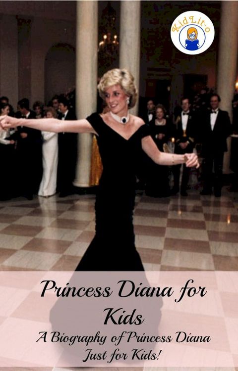 Princess Diana for Kids: A Biography of Princess Diana Just for Kids!(Kobo/電子書)