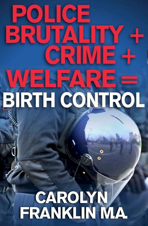 Police Brutality + Crime + Welfare = Birth Control(Kobo/電子書)