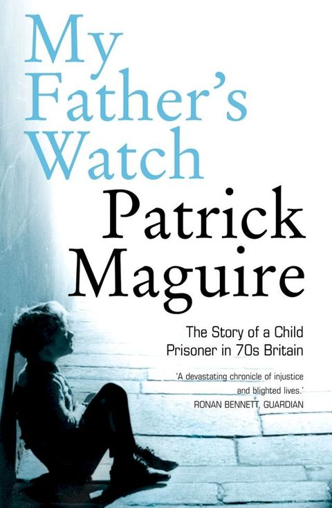 My Father’s Watch: The Story of a Child Prisoner in 70s Britain(Kobo/電子書)