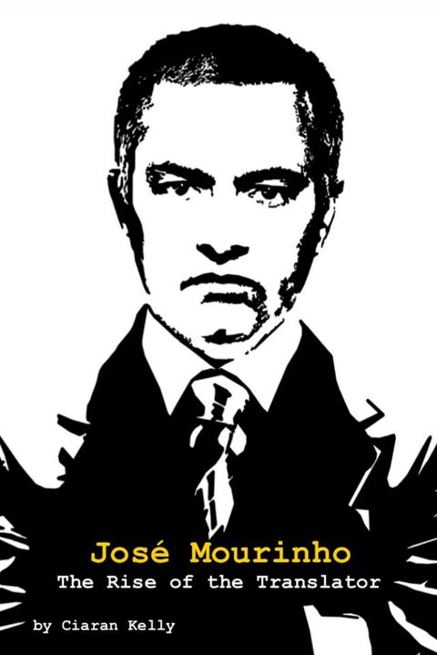 Jos&eacute; Mourinho: The Rise of the Translator(Kobo/電子書)