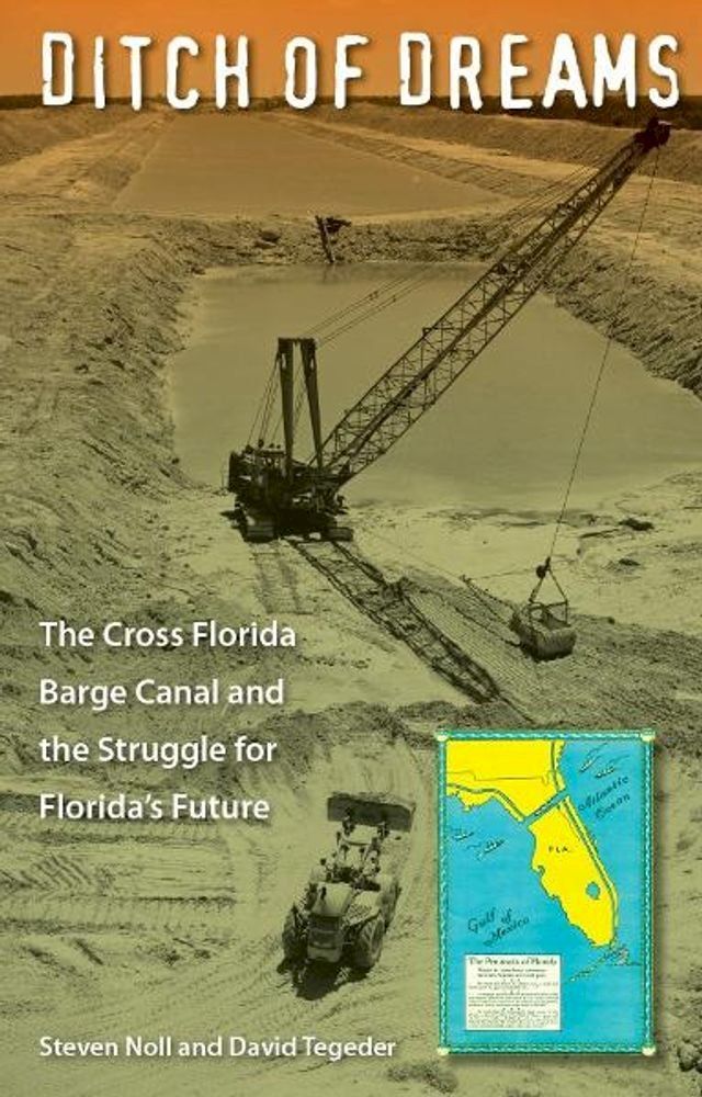  Ditch of Dreams: The Cross Florida Barge Canal and the Struggle for Florida's Future(Kobo/電子書)