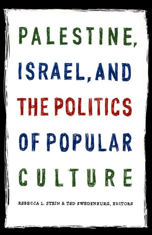  Palestine, Israel, and the Politics of Popular Culture(Kobo/電子書)