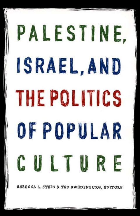 Palestine, Israel, and the Politics of Popular Culture(Kobo/電子書)