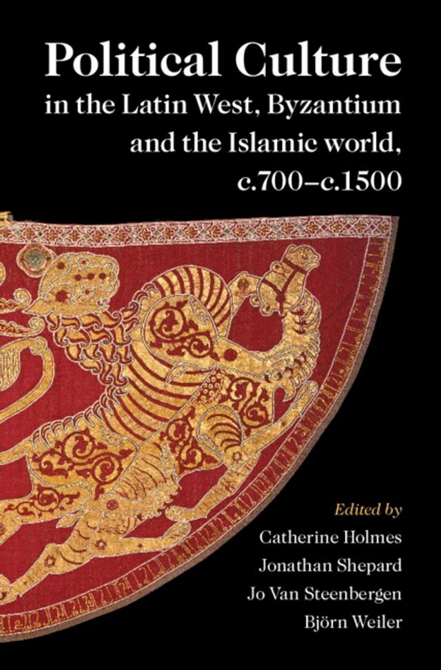  Political Culture in the Latin West, Byzantium and the Islamic World, c.700–c.1500(Kobo/電子書)