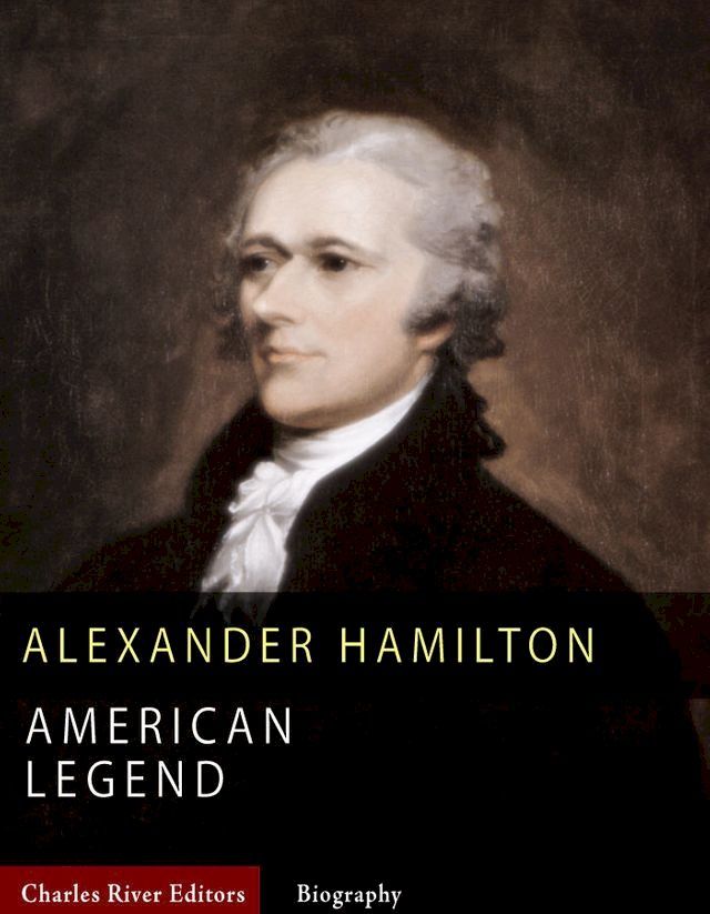  American Legends: The Life of Alexander Hamilton(Kobo/電子書)