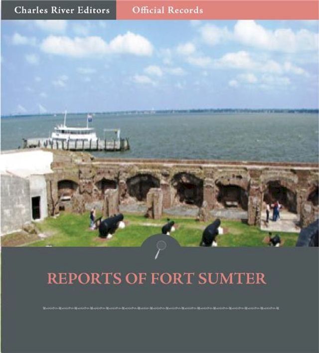  Official Records of the Union and Confederate Armies: Reports of Fort Sumter(Kobo/電子書)