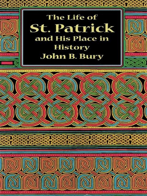 The Life of St. Patrick and His Place in History(Kobo/電子書)