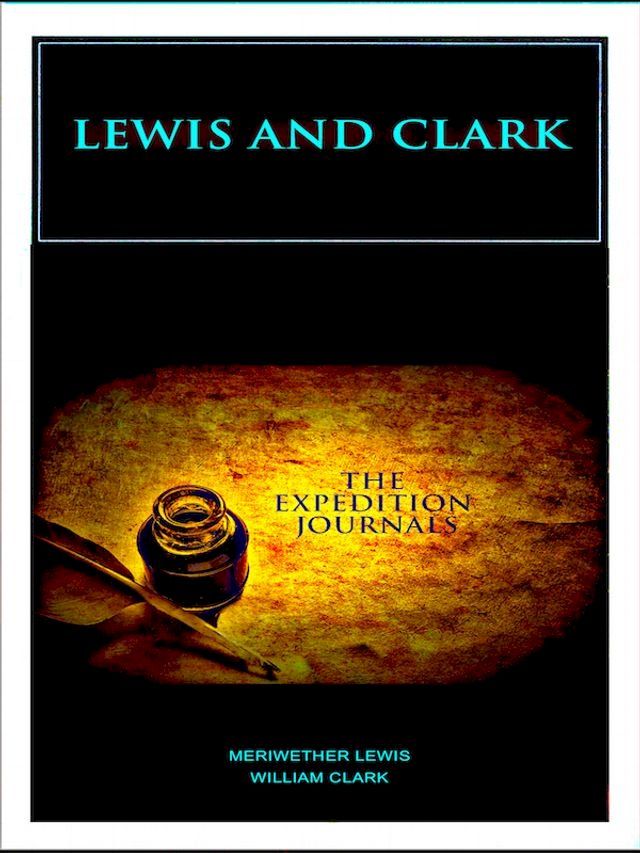  Lewis and Clark - The Expedition Journals(Kobo/電子書)