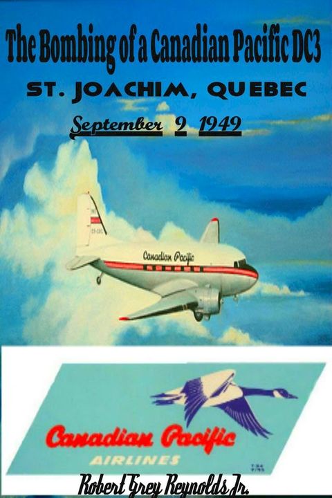 The Bombing of a Canadian Pacific DC3 St. Joachim, Quebec September 9, 1949(Kobo/電子書)