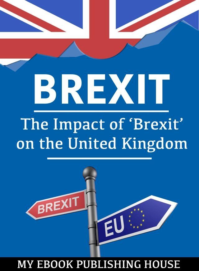  Brexit: The Impact of ‘Brexit’ on the United Kingdom(Kobo/電子書)