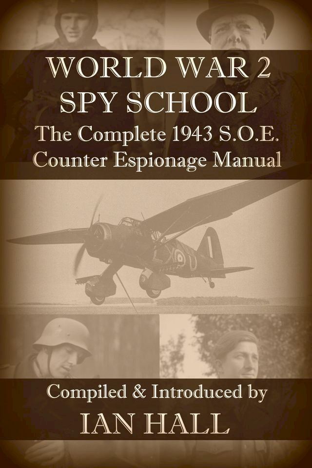  World War 2 Spy School The Complete 1943 SOE Counter-Espionage Manual(Kobo/電子書)