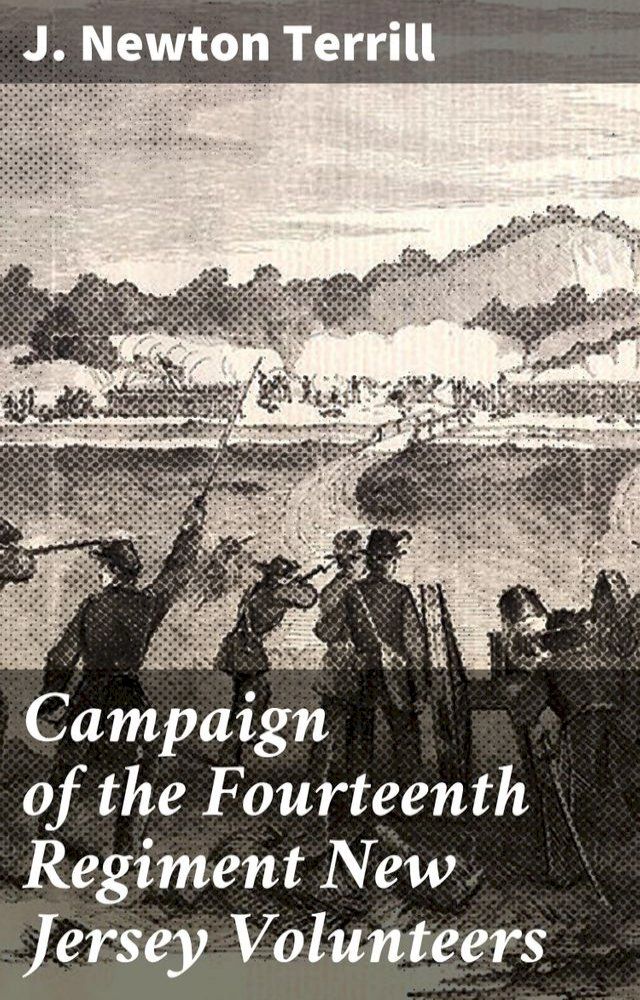  Campaign of the Fourteenth Regiment New Jersey Volunteers(Kobo/電子書)