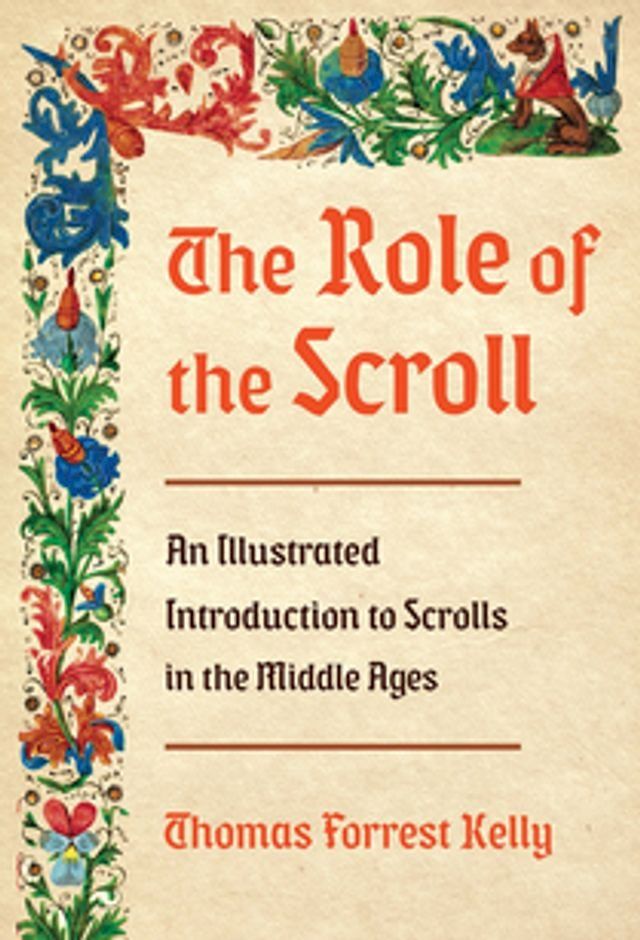  The Role of the Scroll: An Illustrated Introduction to Scrolls in the Middle Ages(Kobo/電子書)