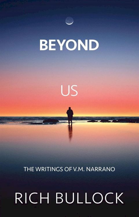 Beyond Us: The Writings of V.M. Narrano(Kobo/電子書)