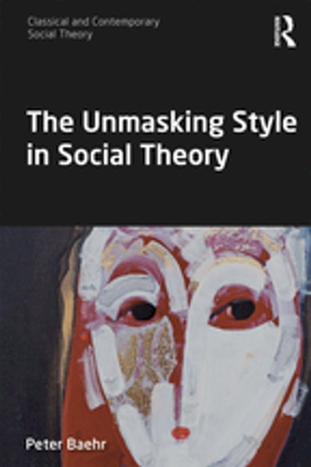  The Unmasking Style in Social Theory(Kobo/電子書)