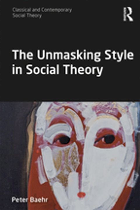 The Unmasking Style in Social Theory(Kobo/電子書)