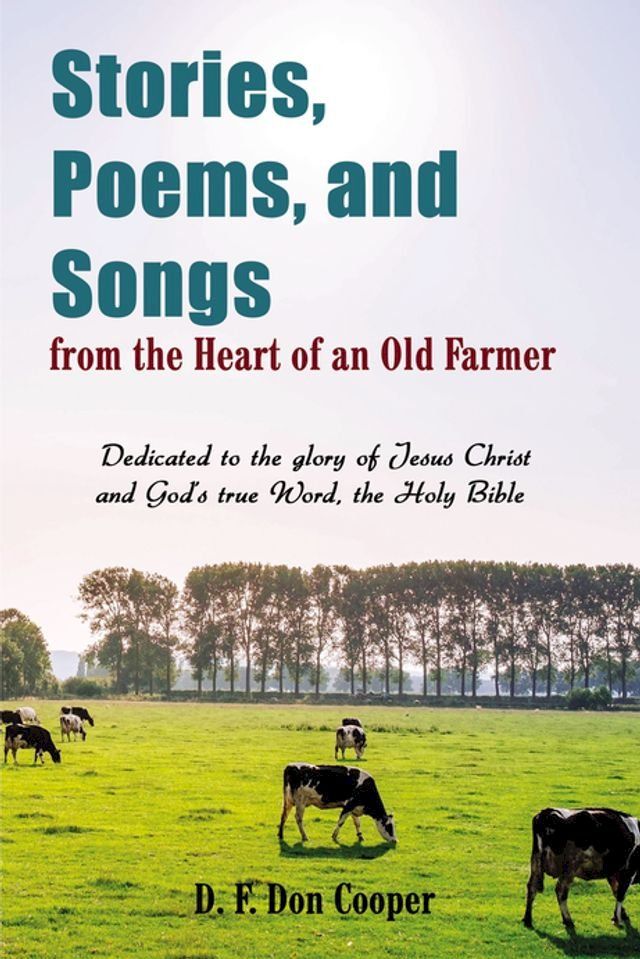  Stories, Poems, and Songs from the Heart of an Old Farmer(Kobo/電子書)