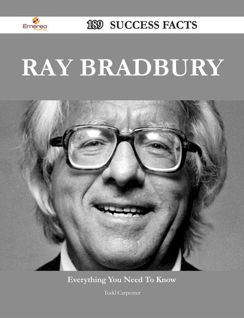 Ray Bradbury 189 Success Facts - Everything you need to know about Ray Bradbury(Kobo/電子書)