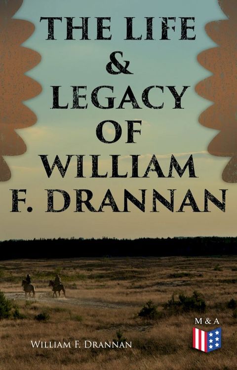 The Life & Legacy of William F. Drannan(Kobo/電子書)